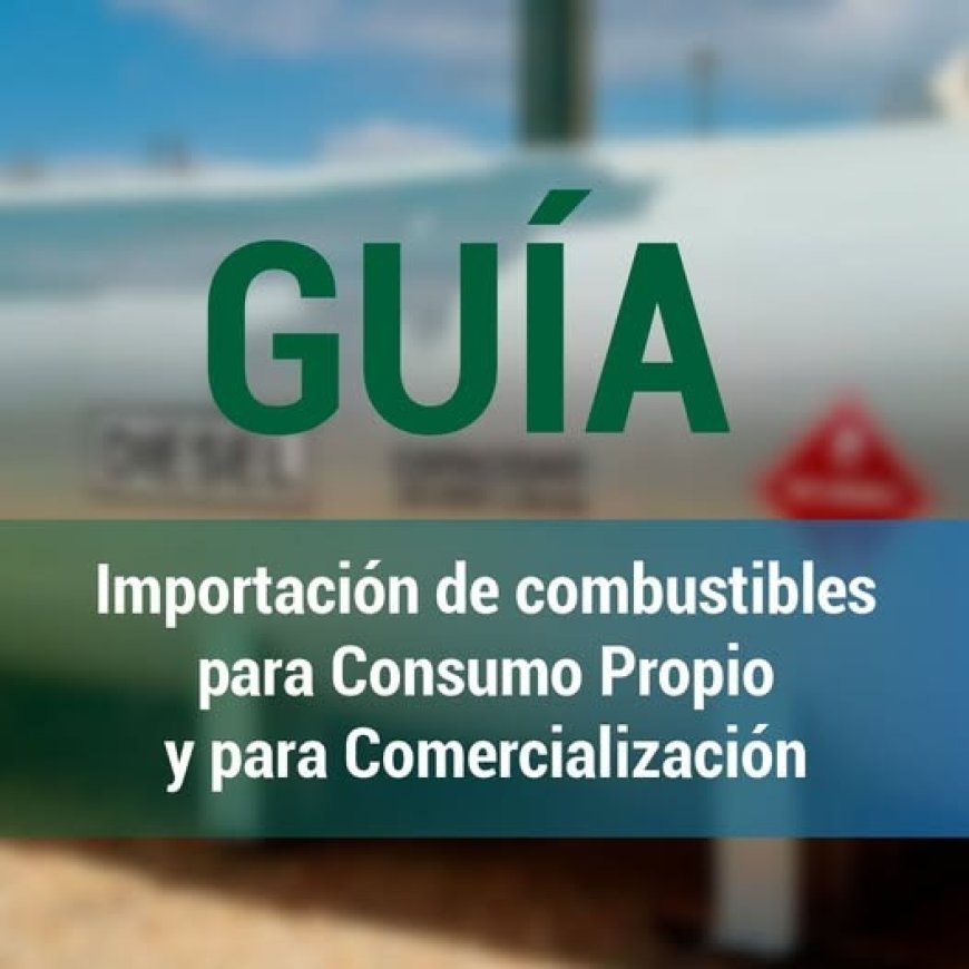 Conozca los requisitos y procedimientos de importación de combustibles para consumo propio y comercialización